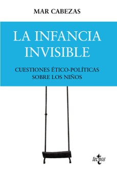 la infancia invisible: cuestiones etico-politicas sobre los niños-mar cabezas-9788430986675