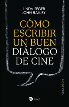 como escribir un buen dialogo de cine-linda seger-john rainey-9788432171475