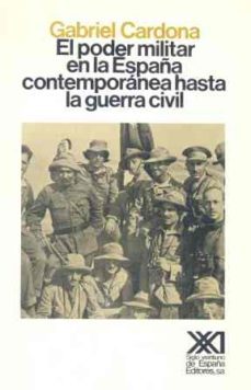 el poder militar en la españa contemporanea hasta la guerra civil-9788432304675