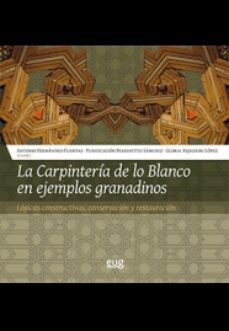 la carpinteria de lo blanco en ejemplos granadinos-antonio fernandez puertas-purificacion marinetto sanchez-9788433858375