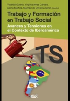 trabajo y formacion en trabajo social: avances y tensiones en el contexto de iberoamerica-yolanda guerra-virginia alves carrara-9788433861375
