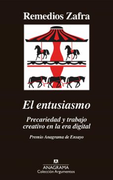 el entusiasmo. precaridad y trabajo creativo en la era digital-remedios zafra-9788433964175