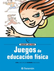 juegos de educacion fisica: educar jugando-9788434223875