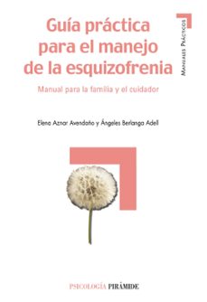 guia practica para el manejo de la esquizofrenia: manual para la familia y el cuidador-elena aznar avendaño-angeles berlanga adell-9788436818475