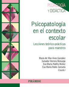 psicopatologia en el contexto escolar-maria del mar aires gonzalez-salvador herrero remuzgo-eva maria padilla muñoz-9788436834475