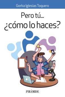 pero tú... ¿cómo lo haces?-gorka iglesias toquero-9788436847475