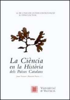 la ciencia en la historia dels paisos catalans iii de l inici de la industrialitzacio a l epoca actual-joan maria vernet-ramon pares-9788437076775