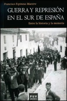 guerra y represion en el sur de españa-francisco espinosa maestre-9788437089775