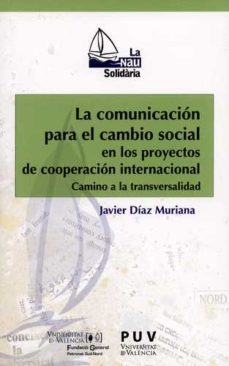 comunicacion para el cambio social en los proyectos de cooperacion internaciona-javier diaz muriana-9788437092775