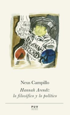 hannah arendt: lo filosofico y lo politico (ebook)-neus campillo-9788437093475