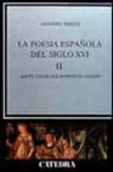 la poesia española del siglo xvi: aquel valor que respeto el olvi do (t.ii)-antonio prieto-9788437606675