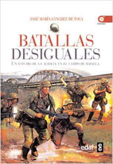 (pe) batallas desiguales: un estudio en el campo de batalla-jose maria sanchez de toca-9788441428775