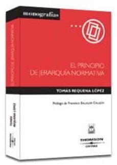 el principio de jerarquia normativa-tomas requena lopez-9788447021475