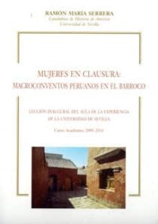 mujeres en clausura: macroconventos peruanos en el barroco (lecci on inaugural del aula de la experiencia de la universidad de sevilla. curso academico 2009-2010-ramon maria serrera-9788447211975