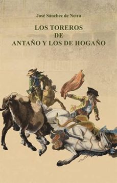 toreros de antaño y de hogaño-jose sanchez neira-9788447212675