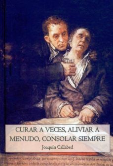 curar a veces, aliviar a menudo, consolar siempre-9788447711475