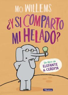 ¿y si comparto mi helado? (un libro de elefante y cerdita)-9788448849375