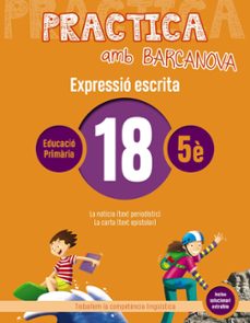 expressio escrita 18 5º educacion primaria practica amb barcanova ed 2019 catalunya / illes balears-9788448948375