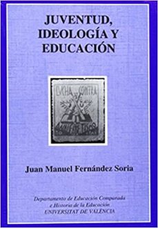 juventud,ideologia y educacion: el compromiso educativo de las ju ventudes socialistas unificadas-juan manuel fernandez soria-9788460082675