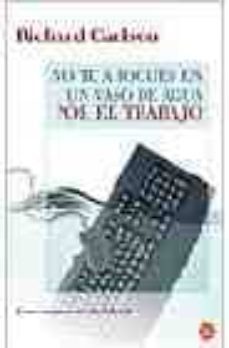 no te ahogues en un vaso de agua por el trabajo: como mejorar tu vida laboral-9788466317375