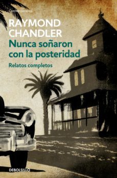 nunca soñaron con la posteridad-raymond chandler-9788466337175