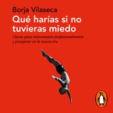 que harias si no tuvieras miedo (audiolibro)-borja vilaseca-9788466352475
