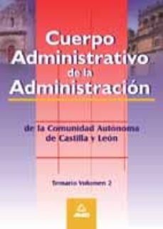 cuerpo administrativo de la administracion de la comunidad autono ma de castilla y leon: temario (vol. ii)-9788466526975