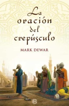 la oracion del crepusculo-mark dewar-9788466652575