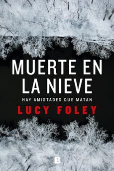 muerte en la nieve: hay amistades que matan-lucy foley-9788466666275
