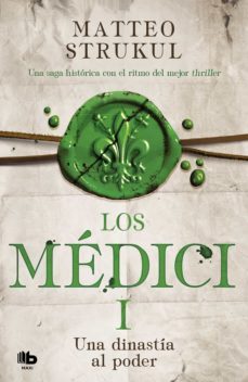 los medici: una dinastia al poder (los medici 1)-matteo strukul-9788466672375