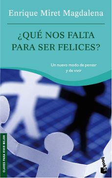 ¿que nos falta para ser felices?: un nuevo modo de pensar y de vi vir-enrique miret magdalena-9788467029475