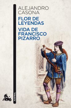 flor de leyenda; vida de francisco pizarro-alejandro casona-9788467036275