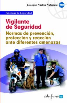 vigilante de seguridad. normas de prevencion, proteccion y reaccion ante diferentes amenazas-guillermo frontela carreras-9788467610475