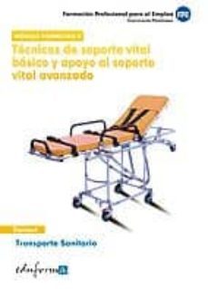 tecnicas de soporte vital basico y apoyo al soporte vital avanzad o. transporte sanitario. certificado de profesionalidad-9788467656275