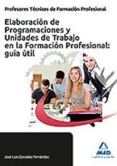 cuerpo de profesores tecnicos de formacion profesional. elaboraci on de programaciones y unidades de trabajo en la formacion profesional-9788467681475
