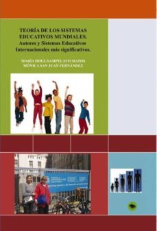 teoria de los sistemas educativos mundiales. autores y paises mas significativos (ebook)-maria hernandez sampelayo matos-monica san juan fernandez-9788468628875