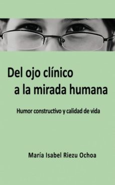 del ojo clinico a la mirada humana (ebook)-maria isabel riezu ochoa-9788468631875