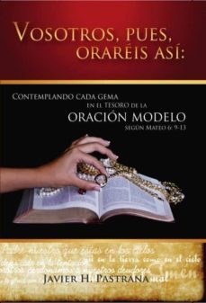 vosotros, pues, orareis asi: (ebook)-javier h. pastrana-9788468661575