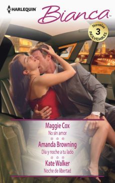 no sin amor; dia y noche a tu lado; noche de libertad-maggie cox-amanda browning-9788468757575