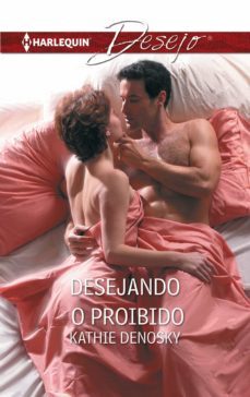 desejando o proibido (ebook)-kathie denosky-9788468794075