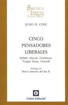 cinco pensadores liberales (smith, hayek, friedman, vargas llosa, orwell)-julio h. cole-9788472096875