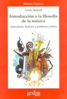 introduccion a la filosofia de la musica: antecedentes historicos y problemas esteticos-lewis rowell-9788474322675