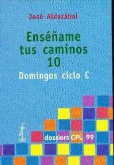 enseñame tus caminos 10 domingos (ciclo c)-9788474679175