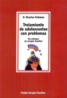tratamiento de adolescentes con problemas: un enfoque de terapia familiar-h. charles fishman-9788475095875
