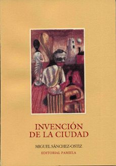 invencion de la ciudad-miguel sanchez ostiz-9788476811375
