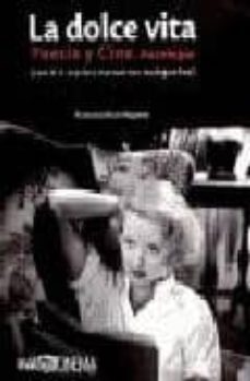 la dolce vita. poesia y cine. antologia-francisco ruiz noguera-9788477858775