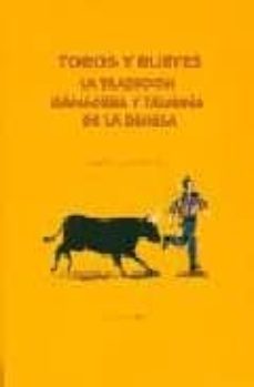 toros y bueyes: la tradicion ganadera y taurina de la dehesa-andres oyola fabian-9788477960775