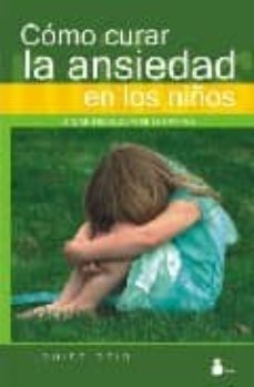 como curar la ansiedad en los niños sin medicacion ni terapias-louise reid-9788478085675
