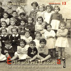erase una vez la escuela: los ecos de la escuela en las voces de la literatura-9788478275175