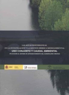 aguas subterraneas en la investigacion y la gestion hidrica medio ambiental: uso conjunto y caudal ambiental-9788478407675